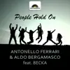 People Hold On (feat. Becka) [Antonello Ferrari & Aldo Bergamasco Club Mix] song lyrics