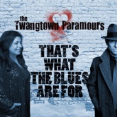 The Twangtown Paramours - That's What the Blues Are For
