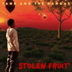 Tank and the Bangas - Stolen Fruit