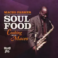 Soul Food: Cooking with Maceo by Maceo Parker album reviews, ratings, credits