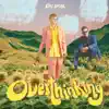 Overthinking (feat. Zac Williams) - Single album lyrics, reviews, download