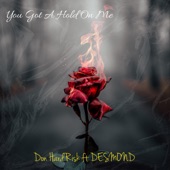 You Got a Hold On Me (feat. Desmond) artwork