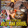 The Eye of the Bedlam Bride: Dungeon Crawler Carl, Book 6 (Unabridged) - Matt Dinniman