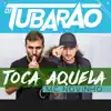 Toca Aquela (feat. Dj Tubarão) - Single album lyrics, reviews, download