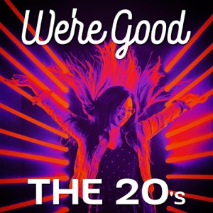 We're Good - The 20's