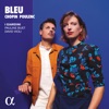 Chopin & Poulenc: Bleu, 2022