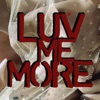 Luv Me More - Single