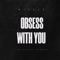 Obsess With You - Wizdjo lyrics