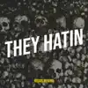 They Hatin - Single album lyrics, reviews, download