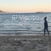 El Viento - Vivir De Pie Como Un Poeta En Portugal