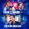 Traiu Tá Traído / Tenta Me Localizar - Single