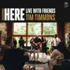 HERE (Live With Friends) album lyrics, reviews, download