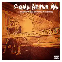 Come After Me - Single by Unknown Kapriest, Mista Doesha & Slyzwicked album reviews, ratings, credits