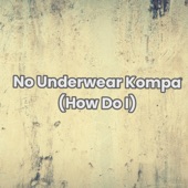 No Underwear Kompa (feat. Viral Sound God) [How Do I] artwork