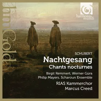 Schubert: Nachtgesang by RIAS Kammerchor, Marcus Creed, Birgit Remmert, Werner Güra, Philip Mayers & Scharoun Ensemble album reviews, ratings, credits