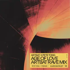 Age of Love (ARTBAT Rave Mix) - Single by ARTBAT & Pete Tong album reviews, ratings, credits