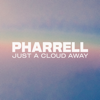 Pharrell Williams - Just A Cloud Away artwork