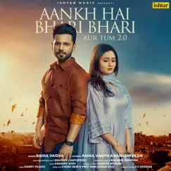 Aankh Hai Bhari Bhari Aur Tum 2.0 - Single by Rahul Vaidya album reviews, ratings, credits