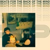 Beats For the Back of the Mind