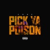 Pick Ya Poison - Single