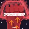 Powerup - Single album lyrics, reviews, download