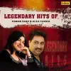 Legendary Hits of Kumar Sanu & Alka Yagnik album lyrics, reviews, download