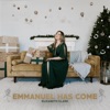 Emmanuel Has Come - Single
