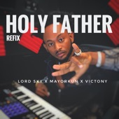 Holy Father (feat. Mayorkun & Victony) [Refix] artwork
