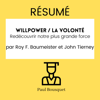 RÉSUMÉ - Willpower / La Volonté : Redécouvrir notre plus grande force par Roy F. Baumeister et John Tierney - Paul Bousquet