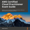 AWS Certified Cloud Practitioner Exam Guide:Build your cloud computing knowledge and build your skills as an AWS Certified Cloud Practitioner (CLF-C01) - Rajesh Daswani