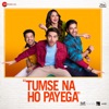 Tumse Na Ho Payega (Original Motion Picture Soundtrack) - EP