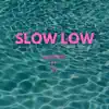 Slow Low (feat. BL) - Single album lyrics, reviews, download