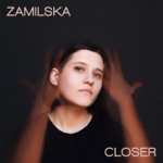 Zamilska - closer