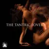 Stream & download The Tantric Lover: Rhythms of Sensuality, Erotica and Pleasure (Best Making Love Music)