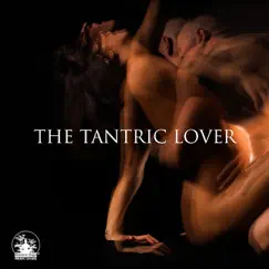 The Tantric Lover: Rhythms of Sensuality, Erotica and Pleasure (Best Making Love Music) by Mantra Yoga Music Oasis album reviews, ratings, credits