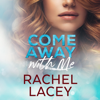 Come Away with Me: Midnight in Manhattan, Book 3 (Unabridged) - Rachel Lacey