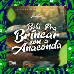 Bota pra Brinca Com a Anaconda (feat. Mc Tarapi) - Single by DJ LUKAS DA ZS album reviews, ratings, credits
