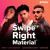 Swipe Right Material - Single album lyrics, reviews, download