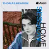 Apple Music Home Session: Thomas Headon album lyrics, reviews, download