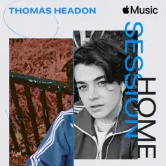 Apple Music Home Session: Thomas Headon by Thomas Headon album reviews, ratings, credits