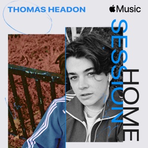 Thomas Headon - Apple Music Home Session: Thomas Headon