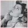 I'll Be With You - Single