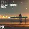 Be Without You (feat. Notelle) - Single album lyrics, reviews, download