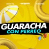 Guaracha Con Perreo - Single