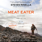 Meat Eater: Adventures from the Life of an American Hunter (Unabridged) - Steven Rinella Cover Art