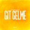 Git Gelme artwork