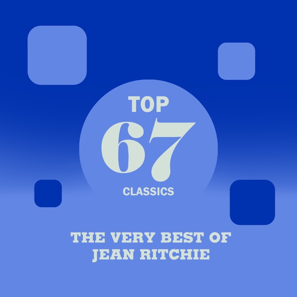 Download Jean Ritchie - Top 67 Classics - The Very Best of Jean Ritchie ...