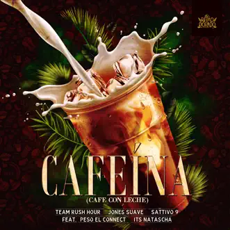 Cafeína (feat. Peso El Connect & Its Natascha) by Team Rush Hour, Jones Suave & SATTIVO 9 song reviws