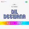 Dil Deewana (Bass Trap) - Single