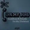 On my job (feat. Folzvibe & Prod.by Phatshack) - Single album lyrics, reviews, download